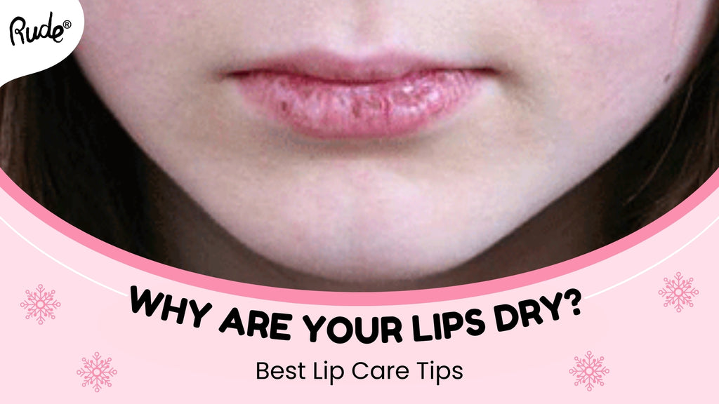 Why Are Your Lips Always Dry? Learn the Best Lip Care Routine for Healthy, Soft Lips